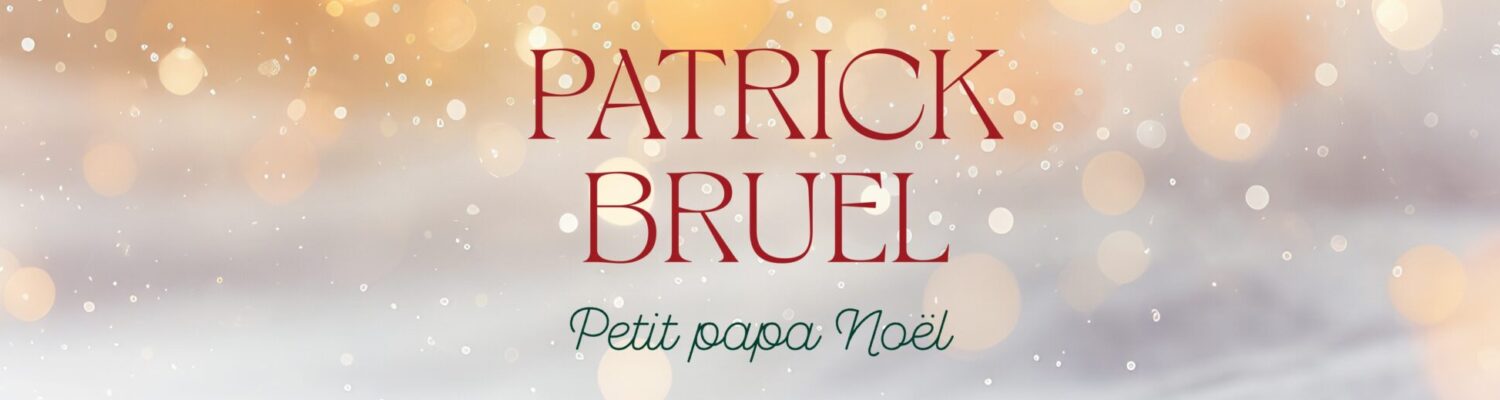 PETIT PAPA NOËL, LE CADEAU EXCLUSIF DE PATRICK BRUEL À SES FANS QUÉBÉCOIS !